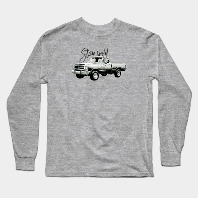 Stay wild -  Dodge Power Ram 150 - old pickup truck Long Sleeve T-Shirt by mfz